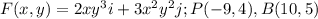 F(x,y) = 2xy^3i+3x^2y^2j;P(-9,4), B(10,5)