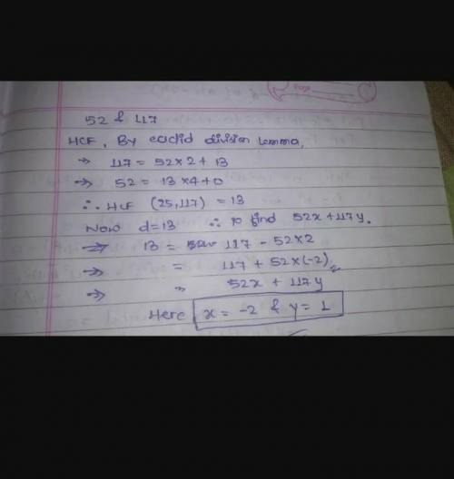 Find the hcf of 52 and 117 and express it in the form of 52x + 117y..please helppp​