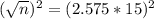 (\sqrt{n})^2 = (2.575*15)^2