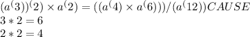 (a^(3))^(2)\times a^(2)=((a^(4)\times a^(6)))/(a^(12)) CAUSE   \\3*2 =6\\2*2=4