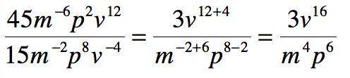 Which expression is equivalent to

45m^-6p^2v^12/15m^-2p^8v^-4a) 3v^8/m^8p^6b.)3v^16/m^4p^6c. 30m^3/