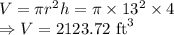 V=\pi r^2h=\pi\times 13^2\times 4\\\Rightarrow V=2123.72\ \text{ft}^3
