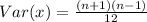 Var(x) = \frac{(n+1)(n-1)}{12}