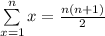 \sum \limits^{n}_{x=1} x =\frac{n(n +1)}{2}