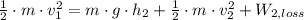 \frac{1}{2}\cdot m\cdot v_{1}^{2} = m\cdot g \cdot h_{2} + \frac{1}{2}\cdot m \cdot v_{2}^{2}+W_{2,loss}