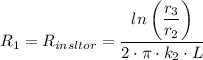 R_1 = R_{insltor} = \dfrac{ln\left (\dfrac{r_3}{r_2} \right) }{2\cdot \pi \cdot k_2\cdot L}