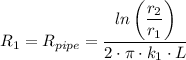 R_1 = R_{pipe} = \dfrac{ln\left (\dfrac{r_2}{r_1} \right) }{2\cdot \pi \cdot k_1\cdot L}