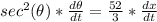 sec^2(\theta) *\frac{d\theta}{dt} =\frac{52}{3} * \frac{dx}{dt}