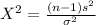 X^2=\frac{(n-1)s^2}{\sigma^2}