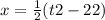 x   =  \frac{1}{2} (t2 - 22)