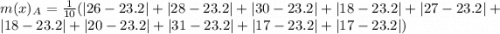 m(x)_A = \frac{1}{10}(|26 -23.2| +|28  -23.2| +|30  -23.2| +|18 -23.2| +|27 -23.2| +|18  -23.2| +|20 -23.2| +|31 -23.2| +|17 -23.2| +|17 -23.2|)