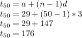 t_{50} = a + ( n - 1) d\\t_{50} = 29 + ( 50 - 1 ) *3\\ t_{50} = 29 + 147\\t_{50} = 176