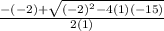 \frac{-(-2) +\sqrt{(-2)^{2} - 4(1)(-15)}}{2(1)}