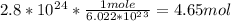 2.8*10^2^4*\frac{1mole}{6.022*10^2^3} =4.65mol