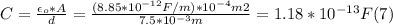 C = \frac{\epsilon_{o}*A}{d} = \frac{(8.85*10^{-12}F/m)*10^{-4} m2}{7.5*10^{-3}m} = 1.18*10^{-13} F (7)