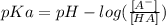 pKa=pH-log(\frac{[A^-]}{[HA]} )