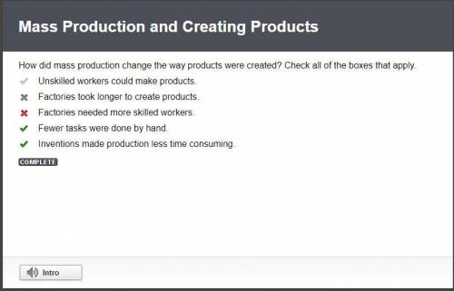 How did mass production change the way products were created? Check all of the boxes that apply.

Un