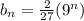 b_n = \frac{2}{27} (9^n)