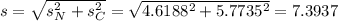 s = \sqrt{s_N^2+s_C^2} = \sqrt{4.6188^2+5.7735^2} = 7.3937