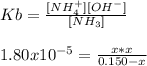 Kb=\frac{[NH_4^+][OH^-]}{[NH_3]} \\\\1.80x10^{-5}=\frac{x*x}{0.150-x}