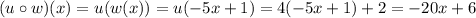(u \circ w)(x) = u(w(x)) = u(-5x+1) = 4(-5x + 1) + 2 = -20x + 6