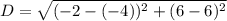 D=\sqrt{(-2-(-4))^2+(6-6)^2}