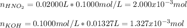 n_{HNO_2}=0.02000L*0.1000mol/L=2.000x10^{-3}mol\\\\n_{KOH}=0.1000mol/L*0.01327L=1.327x10^{-3}mol