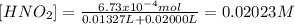 [HNO_2]=\frac{6.73x10^{-4}mol}{0.01327L+0.02000L} =0.02023M
