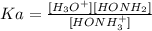 Ka=\frac{[H_3O^+][HONH_2]}{[HONH_3^+]}