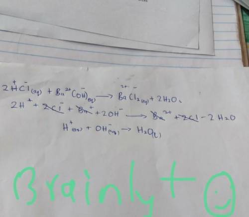 3. 2 HCl (aq)

+
Ba(OH)2 (aq)
--->>
BaCl2 (aq)
+ 2 H20 (1)
Complete lonic:
Net Ionic:
I
