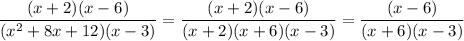 \dfrac{(x+2)(x-6)}{(x^2+8x+12)(x-3)}= \dfrac{(x+2)(x-6)}{ (x+2)(x+6)(x-3)}= \dfrac{(x-6)}{ (x+6)(x-3)}