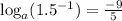 \text{log}_a(1.5^{-1})=\frac{-9}{5}