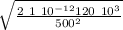 \sqrt{ \frac{2 \ 1 \ 10^{-12} 120 \ 10^3}{500 ^{2}  }