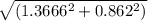 \sqrt{ (1.3666^2 + 0.862^2)}