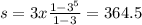 s = 3x \frac{1 -  {3}^{5} }{1 - 3}  = 364.5