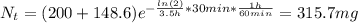 N_{t} = (200 + 148.6)e^{-\frac{ln(2)}{3.5 h}*30 min*\frac{1 h}{60 min}} = 315.7 mg