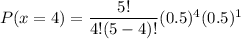 P(x=4)=\dfrac{5!}{4!(5-4)!}(0.5)^4(0.5)^{1}