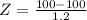 Z = \frac{100 - 100}{1.2}