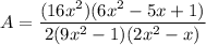 A = \dfrac{(16x^2)(6x^2 - 5x + 1)}{2(9x^2 - 1)(2x^2 - x)}