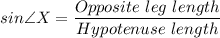 sin\angle X = \dfrac{Opposite \ leg \ length}{Hypotenuse \ length}