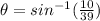 \theta = sin^{-1}(\frac{10}{39})