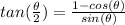 tan(\frac{\theta}{2})=\frac{1-cos(\theta)}{sin(\theta)}