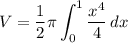 \displaystyle V=\frac{1}{2}\pi \int_0^1\frac{x^4}{4}\, dx