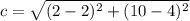 c = \sqrt{(2-2)^{2}+(10-4)^{2}}
