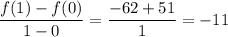\dfrac{f(1)-f(0)}{1-0}=\dfrac{-62+51}{1}=-11