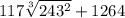 117\sqrt[3]{243^{2} }+1264