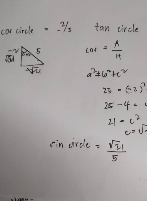 If cos circle = 2/-5 and tan circle > 0, what is the value of sin circle