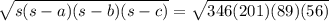 \sqrt{s(s-a)(s-b)(s-c)}  = \sqrt{346(201)(89)(56)}