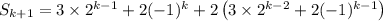 S_{k+1}=3\times2^{k-1}+2(-1)^k + 2\left(3\times2^{k-2}+2(-1)^{k-1}\right)