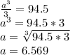 \frac{a^3}{3}  = 94.5\\a^3 = 94.5 *3\\a = \sqrt[3]{94.5*3} \\a = 6.569